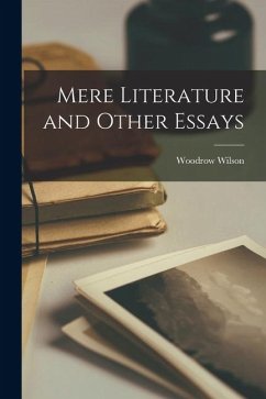 Mere Literature and Other Essays - Wilson, Woodrow