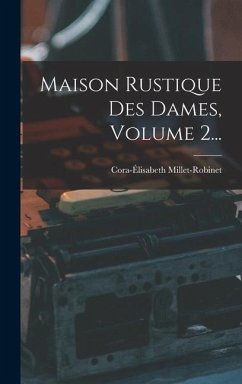 Maison Rustique Des Dames, Volume 2... - Millet-Robinet, Cora-Élisabeth