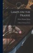 Lamps on the Prairie; a History of... - Bild 1