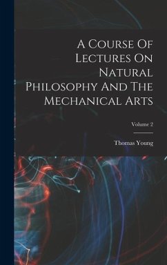 A Course Of Lectures On Natural Philosophy And The Mechanical Arts; Volume 2 - Young, Thomas