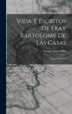 Cover Vida Y Escritos De Fray Bartolomé De Las Casas