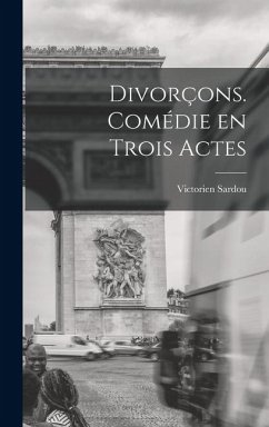 Divorçons. comédie en trois actes - Sardou, Victorien Divorçons. comédie en trois actes - Sardou, Victorien