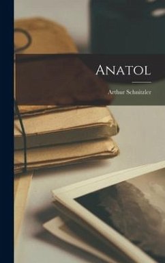 Anatol - Schnitzler, Arthur