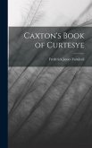 Caxton's Book of Curtesye