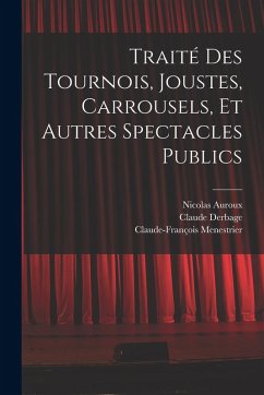 Cover Traité des tournois, joustes, carrousels, et autres spectacles publics