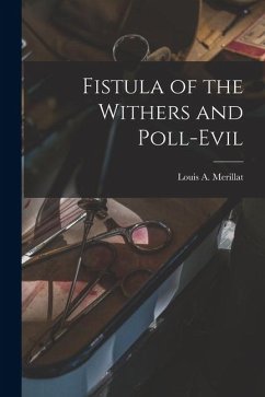 Fistula of the Withers and Poll-evil - Louis a. (Louis Adolph), Merillat Fistula of the Withers and Poll-evil - Louis a. (Louis Adolph), Merillat