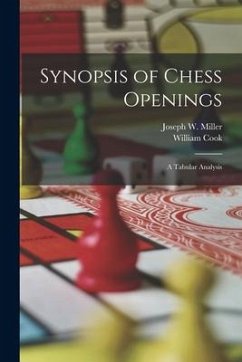 Synopsis of Chess Openings: A Tabular Analysis - Cook, William; Miller, Joseph W.