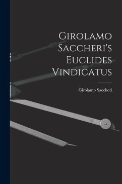 Girolamo Saccheri's Euclides Vindicatus - Saccheri, Girolamo Girolamo Saccheri's Euclides Vindicatus - Saccheri, Girolamo