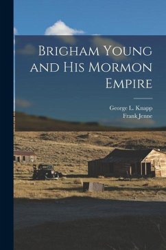 Brigham Young and His Mormon Empire - Cannon, Frank Jenne