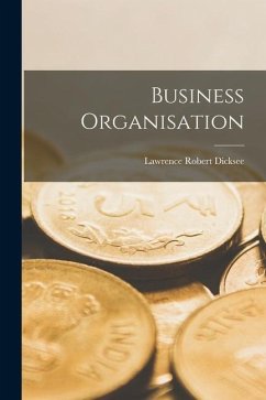 Business Organisation - Dicksee, Lawrence Robert