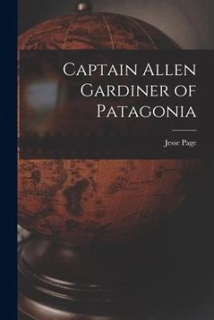 Captain Allen Gardiner of Patagonia - Page, Jesse