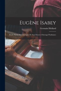 Cover Eugène Isabey; étude suivie du Catalogue de son oeuvre (ouvrage posthume)