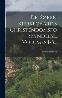 Cover Dr. Søren Kierkegaard's Christendomsforkyndelse, Volumes 1-3...
