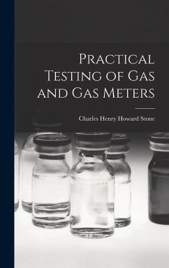 Practical Testing of Gas and Gas Meters - Henry Howard Stone, Charles