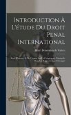 Introduction à l'étude du droit penal international; essai d'histoire et de critique sur la competence criminelle dans les rapports avec l'étranger