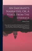 An Emigrant's Narrative, Or, A Voice From The Steerage: Being A Brief Account Of The Sufferings Of The Emigrants In The Ship &quote;india,&quote; On Her Voyage Fr