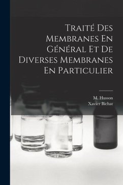 Traité Des Membranes En Général Et De Diverses Membranes En Particulier - Bichat, Xavier