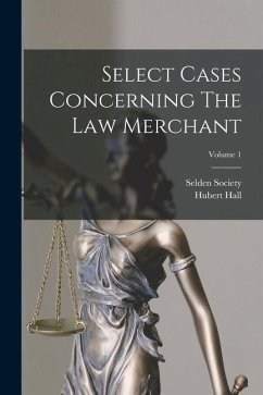 Select Cases Concerning The Law Merchant; Volume 1 - Hall, Hubert; Society, Selden