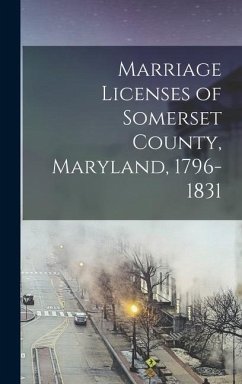 Marriage Licenses of Somerset County, Maryland, 1796-1831 - Anonymous