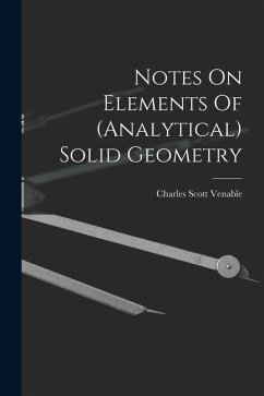Notes On Elements Of (analytical) Solid Geometry - Venable, Charles Scott