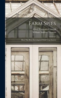 Farm Spies: How The Boys Investigated Field Crop Insects - Conradi, Albert Frederick