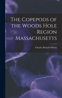 The Copepods of the Woods Hole Region Massachusetts - Wilson, Charles Branch