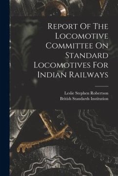 Report Of The Locomotive Committee On Standard Locomotives For Indian Railways - Institution, British Standards