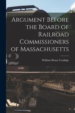 Argument Before the Board of Railroad Commissioners of Massachusetts - Coolidge, William Henry