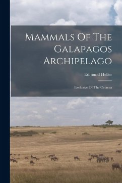 Mammals Of The Galapagos Archipelago: Exclusive Of The Cetacea - Heller, Edmund