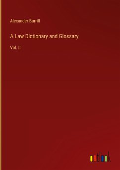 A Law Dictionary and Glossary - Burrill, Alexander