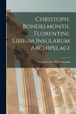 Christoph. Bondelmontii, Florentini, Librum Insularum Archipelagi