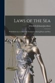 Laws of the Sea: With Reference to Maritime Commerce During Peace and War