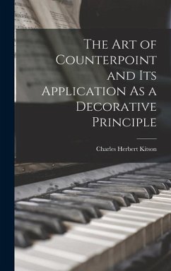 The Art of Counterpoint and Its Application As a Decorative Principle - Kitson, Charles Herbert