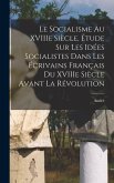 Le socialisme au XVIIIe siècle, étude sur les idées socialistes dans les écrivains français du XVIIIe siècle avant la Révolution