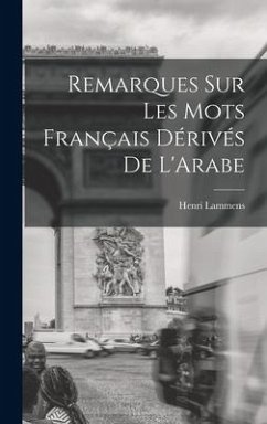 Remarques sur Les mots Français Dérivés de L'Arabe - Henri, Lammens