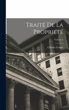 Traité De La Propriété; Volume 2 - Comte, Charles