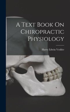 A Text Book On Chiropractic Physiology - Vedder, Harry Edwin