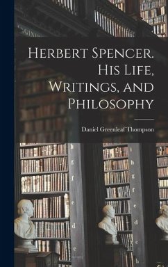 Cover Herbert Spencer. His Life, Writings, and Philosophy