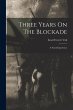 Three Years On The Blockade: A Naval... - Bild 1