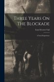 Three Years On The Blockade: A Naval Experience