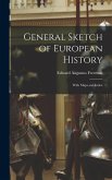 General Sketch of European History; With Maps and Index