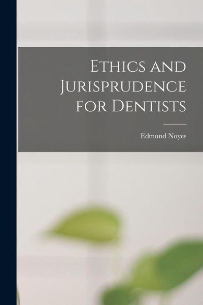 Ethics and Jurisprudence for Dentists Ethics and Jurisprudence for Dentists