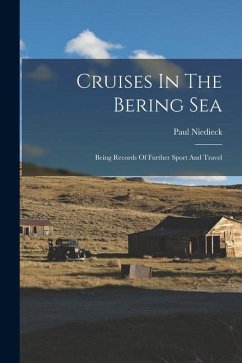 Cover Cruises In The Bering Sea: Being Records Of Further Sport And Travel