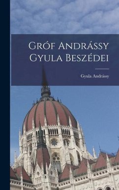 Gróf Andrássy Gyula Beszédei - Andrássy, Gyula