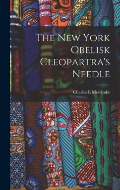 The New York Obelisk Cleopartra's Needle - Moldenke, Charles E