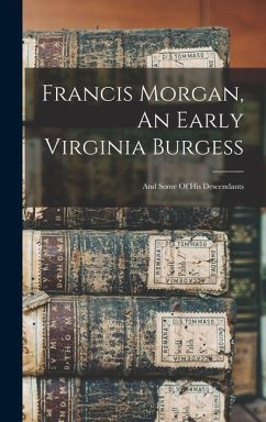 Francis Morgan, An Early Virginia Burgess - Anonymous