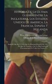 Historia De La Última Guerra Entre La Inglaterra, Los Estados Unidos De America, La Francia, España Y Holanda