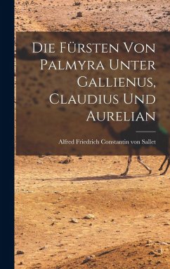Cover Die Fürsten von Palmyra Unter Gallienus, Claudius und Aurelian