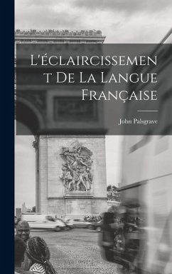 Cover L'éclaircissement De La Langue Française