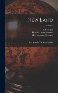 New Land: Four Years In The Arctic Regions; Volume 2 - Sverdrup, Otto Neumann; Schei, Per